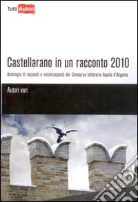 Castellarano in un racconto 2010 libro