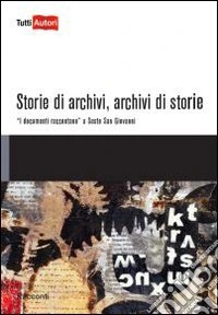 Storie di archivi, archivi di storie libro