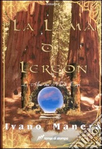 La lama di Lereon. L'alba dei nuovi eroi (prima parte). Vol. 3 libro