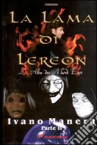 La lama di Lereon. L'alba dei nuovi eroi (seconda parte). Vol. 4 libro