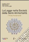 La Legge nella società della semi-immortalità libro di Rossi Gabriele