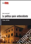 La Politica quale antiossidante libro di Andriani Antonio