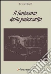 Il fantasma della palazzetta libro di Bistolfi Renzo