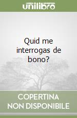 Quid me interrogas de bono? libro