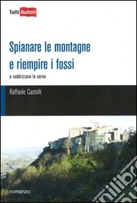 Spianare le montagne e riempire i fossi. E raddrizzare le curve