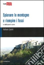 Spianare le montagne e riempire i fossi. E raddrizzare le curve libro