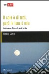 Il sole è di tutti, però la luna è mia. Un'estate con Spinaruolo, poeta in erba libro