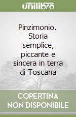 Pinzimonio. Storia semplice, piccante e sincera in terra di Toscana libro