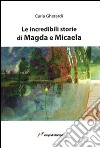 Le incredibili storie di Magda e Micaela libro