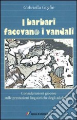 I barbari facevano i vandali libro