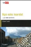 Nigra nubens incurrebat... e, poi, diciotto secoli di oblio libro