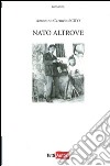 Nato altrove libro di Scifo Antonino Carmelo