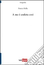 A me è andata così libro