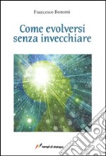 Come evolversi senza invecchiare libro