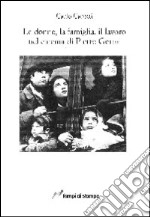 Le donne, la famiglia, il lavoro nel cinema di Pietro Germi libro