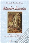 Intendere la musica. Origine e sviluppo di alcuni elementi e forme musicali libro