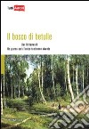 Il bosco di betulle. Der Birkenwald. Un giorno sarà l'unico testimone vivente libro di Della Monica Gianluca