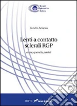 Lenti a contatto sclerali RGP. Come, quando, perché libro