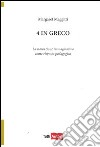 4 in greco. La narrazione immaginativa come risposta pedagogica libro di Maggitti Margaret