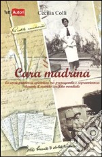 Cara madrina. La corrispondenza epistolare tra propaganda e sopravvivenza durante il secondo conflitto mondiale libro