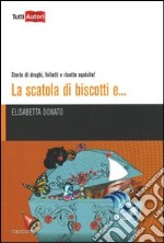 La scatola di biscotti e... Storie di draghi, folletti e ricette squisite!