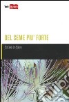 Del seme più forte libro