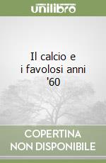 Il calcio e i favolosi anni '60