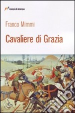 Cavaliere di grazia libro