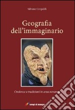 Geografia dell'immaginario. Credenze e tradizioni in area novarese libro