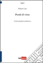 Punti di vista. L'individualità intellettiva libro