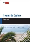 Il segreto del capitano libro di Rossi Veronica