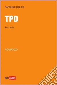 TPD. Mostri e paradisi