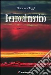 Dentro al mattino libro