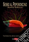 Sesso al peperoncino. Ricette porcelle libro