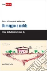 Un viaggio a matita. Ateliers dell'immaginario autobiografico libro