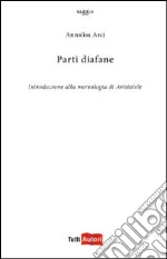 Parti diafane. Introduzione alla mereologia di Aristotele