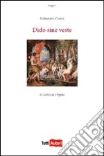 Dido sine veste. Il codice di Virgilio libro