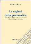 Le ragioni della grammatica. Pietro Bembo e Giovanni Francesco Fortunio libro