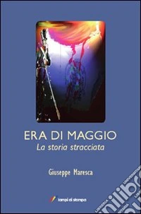 Era di maggio. La storia stracciata