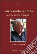 Traversando la poesia (come corso d'acqua) libro