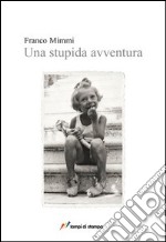 Una stupida avventura libro