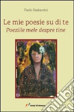 Le mie poesie su di te-Poeziile mele despre tine