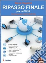 Ripasso finale per la CCNA. Certificazione CISCO #640-802