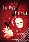 New York. Il violinista libro di Ferraro Francesco