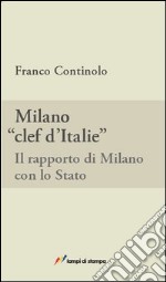 Milano, clef d'Italie. Il rapporto di Milano con lo Stato