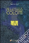 Vita e avventure di Franchino Colotti libro