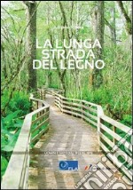 La lunga strada del legno