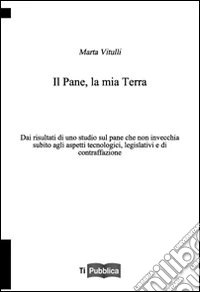 Il pane, la mia terra libro