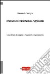 Metodi di matematica applicata. Una lettura di semplici, ma potenti, ragionamenti libro di Castagna Emanuele