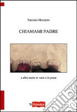 Chiamami padre e altre storie in versi e in prosa libro